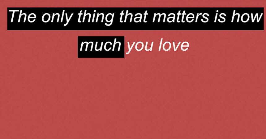The only thing that matters is how much you love | 18:00 | 75’ CY | 03/10/2021
