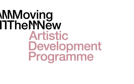 OPEN CALL 2023 / Moving the New – Artistic Development Programme