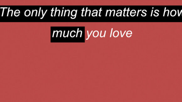 The only thing that matters is how much you love | 18:00 | 75’ CY | 03/10/2021